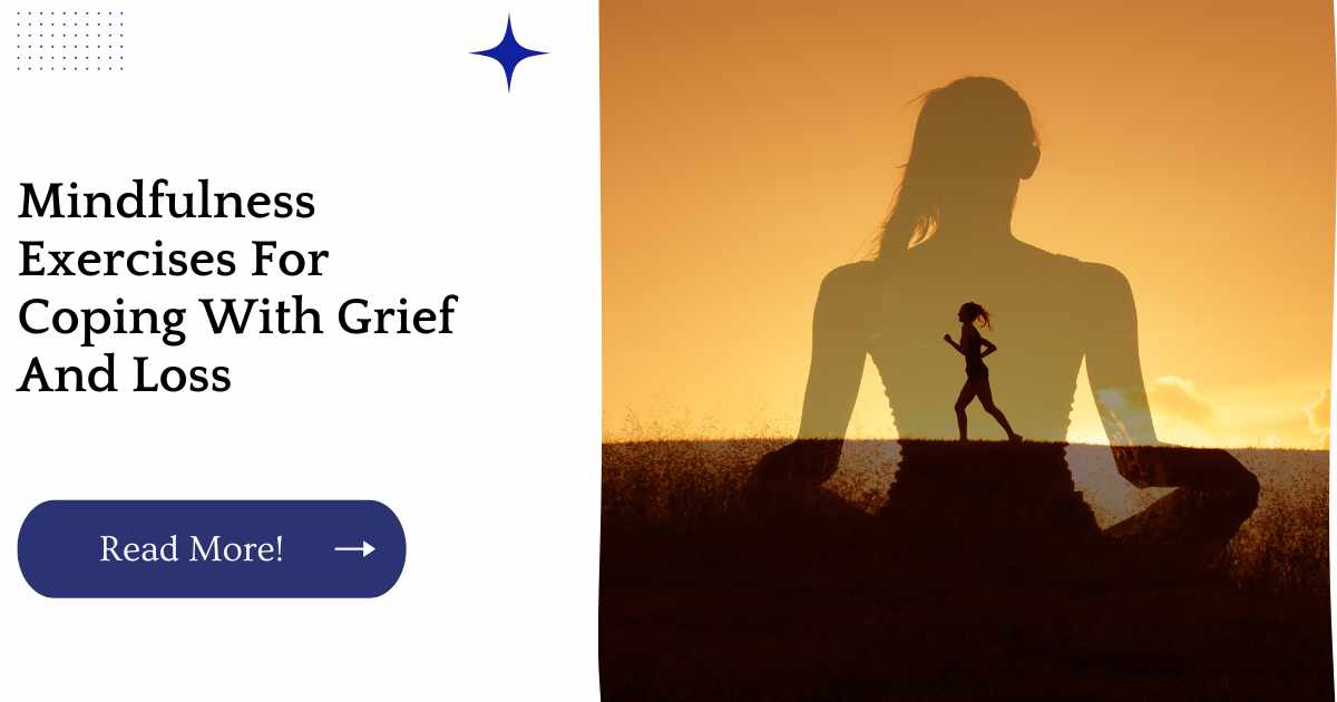 Mindfulness Exercises For Coping With Grief And Loss