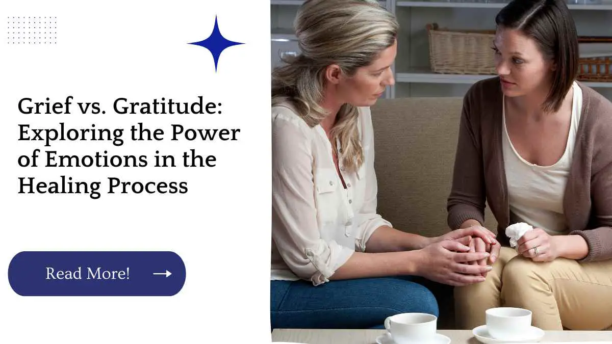 Grief vs. Gratitude: Exploring the Power of Emotions in the Healing Process